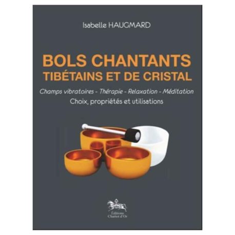 Bols chantants tibétains et de cristal - Choix, propriétés et utilisations